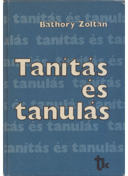 Báthory Zoltán - Tanítás és tanulás Báthory Zoltán - Tanítás és tanulás, Budapest 1987 antikvár könyv