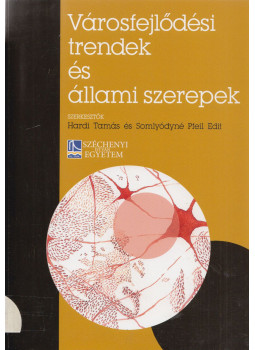 Hardi Tamás, Somlyódyné Pfeil Edit - Városfejlődési trendek és állami szerepek, Győr 2014 antikvár könyv