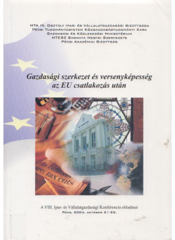 - Gazdasági szerkezet és versenyképesség az EU csatlakozás után - Gazdasági szerkezet és versenyképesség az EU csatlakozás után, null 2004 antikvár könyv