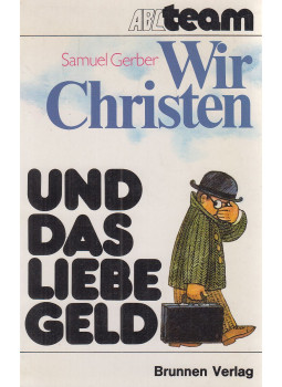Gerber, Samuel - Wir Christen und das liebe Geld, Basel-Giessen 1979 antikvár könyv
