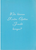 Heinrich Müller - Wie können Kinder Gottes Frucht bringen?
