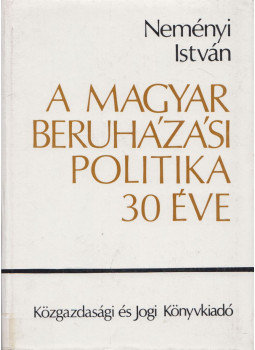 Neményi István - A magyar beruházási politika 30 éve, Budapest 1975 antikvár könyv