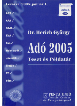 Dr. Herich György - Adó 2005 - Teszt és Példatár Dr. Herich György - Adó 2005 - Teszt és Példatár, Pécs 2005 antikvár könyv