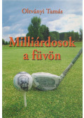 Dr. Oltványi Tamás - Milliárdosok a füvön