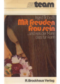 TROBISCH, INGRID - Mit Freuden Frau sein - und was der Mann dazu tun kann