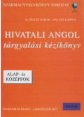 Dr. Zellei Gábor,Balázs Karina - Hivatali angol tárgyalási kézikönyv