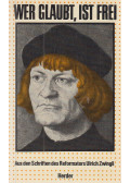 Zwingli, Ulrich,Karner, Peter - Wer glaubt ist frei