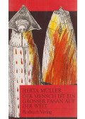 Herta Müller - Der Mensch ist ein großer Fasan auf der Welt