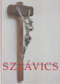 Szlávics Piroska,Mezei Ottó,ifj. Szlávics László - Szlávics, a művész-mesterember / Szlávics, the Artist-Artisan