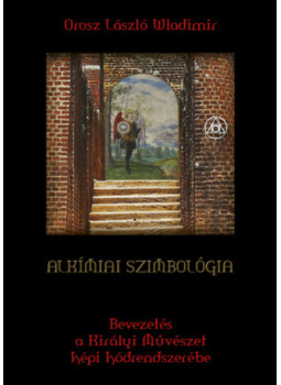 Orosz László Wladimir - Alkímiai szimbológia Orosz László Wladimir - Alkímiai szimbológia, null 2024 antikvár könyv