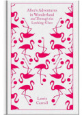Lewis Carroll - Alice's Adventures in Wonderland and Through the Looking-Glass - Penguin Clothbound Classics