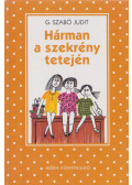 G. Szabó Judit - Hárman a szekrény tetején