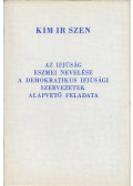 Kim Ir Szen - Az ifjúság eszmei nevelése a demokratikus ifjúsági szervezetek alapvető feladata