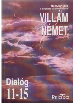 Dora Schulz, Dr. Dálnoki-Fésűs András, Horváthné Bánki Dóra - Villám Német Dialóg 11-15 Dora Schulz, Dr. Dálnoki-Fésűs András, Horváthné Bánki Dóra - Villám Német Dialóg 11-15, Budapest 1996 antikvár könyv