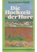 Hans Walter Wolff - Die Hochzeit der Hure