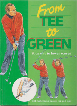 Bill Robertson - From Tee to Green, London 1993 antikvár könyv