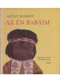 Altay Margit - Az én babáim Altay Margit - Az én babáim, Budapest 1966 antikvár könyv