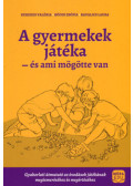 Kerekes Valéria, Böddi Zsófia, Bavalics Laura - A gyermekek játéka és ami mögötte van