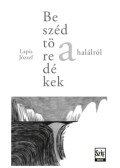 Lapis József - Beszédtöredékek a halálról