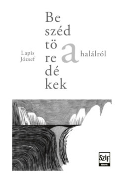 Lapis József - Beszédtöredékek a halálról Lapis József - Beszédtöredékek a halálról, null 2024 antikvár könyv