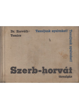 Tomics Ljubomir, Dr. Horváth Miklós - Szerb-horvát társalgási zsebkönyv Tomics Ljubomir, Dr. Horváth Miklós - Szerb-horvát társalgási zsebkönyv, Budapest 1963 antikvár könyv