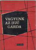 Lányi Ernőné - Vagyunk az ifjú gárda