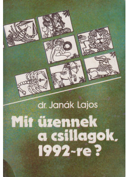 Dr. Janák Lajos - Mit üzennek a csillagok 1992-re?, Budapest 1991 antikvár könyv