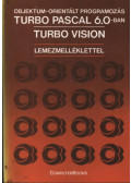 Benkő László,Benkő Tiborné,Kiss Zoltán,Tóth Bertalan - Objektum-orientált programozás Turbo Pascal 6.0-ban, Turbo Vision