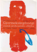 Dr. Mátrai Zsolt,Dr. Újhelyi Enikő,Dudás István,Dr. Stephen Ludwig - Gyermeksürgősségi esetek prehospitális ellátása