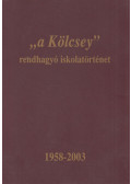 Majorné Szekeres Edit,Sasvári Gabriella,Sipos Erika - "a Kölcsey" - rendhagyó iskolatörténet 1958-2003