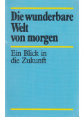 Herbert W. Armstrong - Die wunderbare Welt von morgen