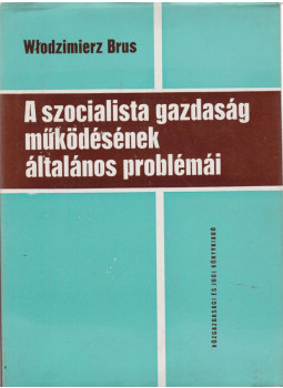 Brus, Wlodzimierz - A szocialista gazdaság működésének általános problémái, Budapest 1966 antikvár könyv