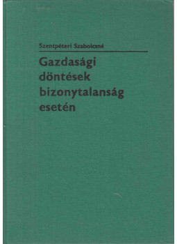 Szentpéteri Szabolcsné - Gazdasági döntések bizonytalanság esetén, Budapest 1980 antikvár könyv