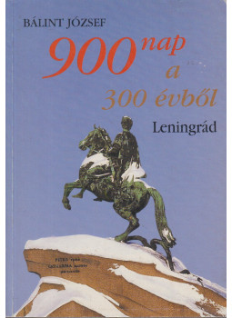 Bálint József - 900 nap a 300 évből, Budapest 2003 antikvár könyv