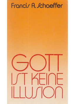 Schaeffer, Francis A. - Gott ist keine Illusion, Wuppertal-Genf-Zürich-Basel 1984 antikvár könyv