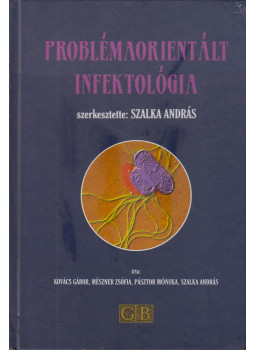 Kovács Gábor, Szalka András, Pásztor Mónika, Mészner Zsófia - Problémaorientált infektológia Kovács Gábor, Szalka András, Pásztor Mónika, Mészner Zsófia - Problémaorientált infektológia, Debrecen 2003 antikvár könyv