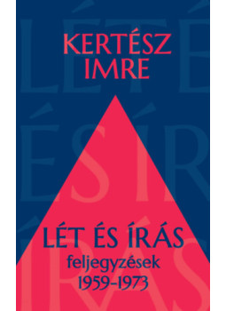 Kertész Imre - Lét és írás Kertész Imre - Lét és írás, null 2024 antikvár könyv