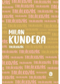 Milan Kundera - Találkozás