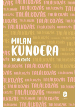 Milan Kundera - Találkozás Milan Kundera - Találkozás, null 2024 antikvár könyv