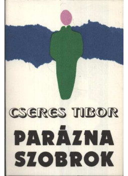 Cseres Tibor - Parázna szobrok Cseres Tibor - Parázna szobrok, Budapest 0 antikvár könyv