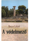 Ballai László - A védelmező (dedikált)