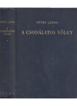 Fóthy János - A csodálatos völgy (dedikált) Fóthy János - A csodálatos völgy (dedikált), Budapest 1935 antikvár könyv