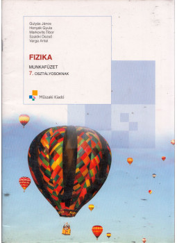 Gulyás János, Honyek Gyula, Markovits Tibor, Szalóki Dezső, Varga Antal - Fizika munkafüzet 7. osztályosoknak, Budapest 2009 antikvár könyv