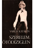 Varga Katalin - Szerelem, ötödíziglen