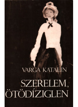 Varga Katalin - Szerelem, ötödíziglen Varga Katalin - Szerelem, ötödíziglen, Budapest 1984 antikvár könyv