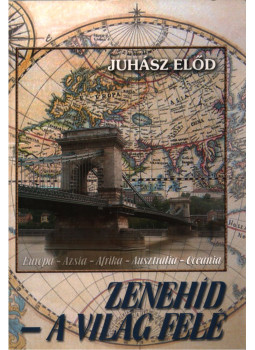 Juhász Előd - Zenehíd - A világ felé (dedikált), Budapest 2008 antikvár könyv