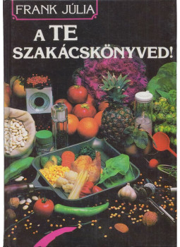 Frank Júlia - A te szakácskönyved! Frank Júlia - A te szakácskönyved!, Budapest 1996 antikvár könyv