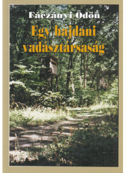 Fáczányi Ödön - Egy hajdani vadásztársaság, Budapest 0 antikvár könyv