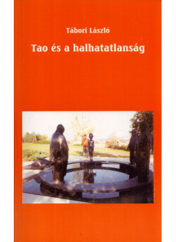 Tábori László - Tao és a halhatatlanság Tábori László - Tao és a halhatatlanság, Budapest 2003 antikvár könyv