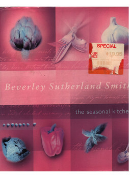Beverley Sutherland Smith - The Seasonal Kitchen Beverley Sutherland Smith - The Seasonal Kitchen, South Yarra 2001 antikvár könyv